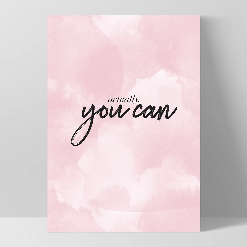 Actually, You Can - Art Print