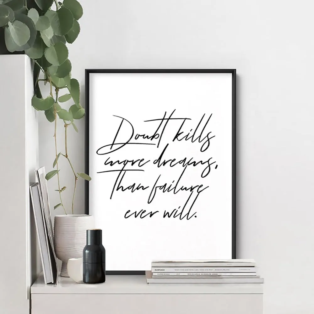 Doubt Kills More Dreams, than Failure Ever Will V2 - Art Print