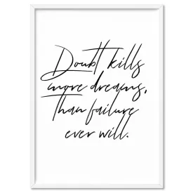 Doubt Kills More Dreams, than Failure Ever Will V2 - Art Print